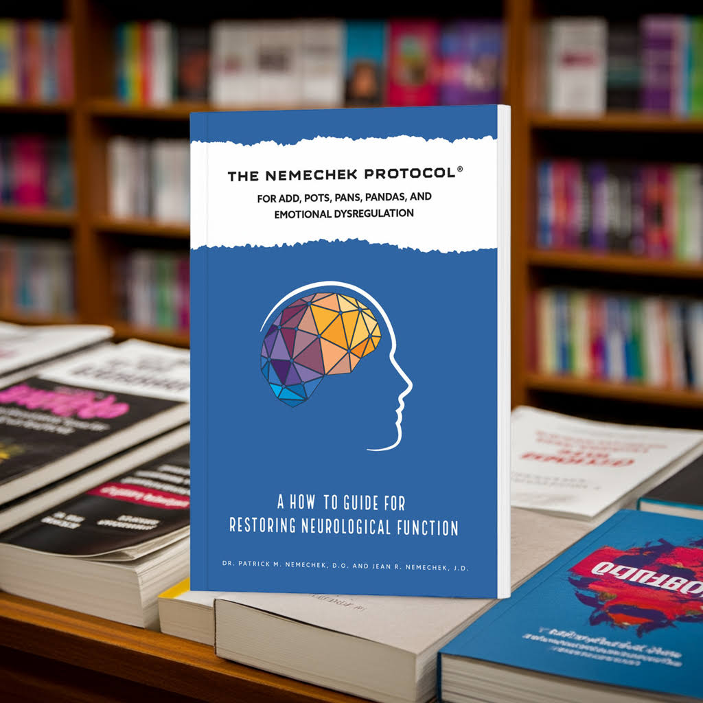 The Nemechek Protocol®, For ADD, POTS, PANS, PANDAS and Emotional Dysregulation, (iOS/Android/EPUB Reader)