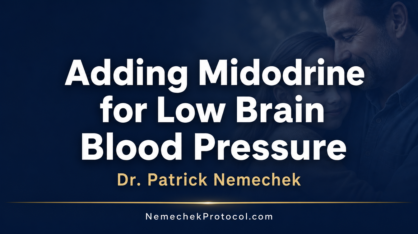 Adding Midodrine for Low Brain Blood Pressure — Nemechek Protocol video thumbnail