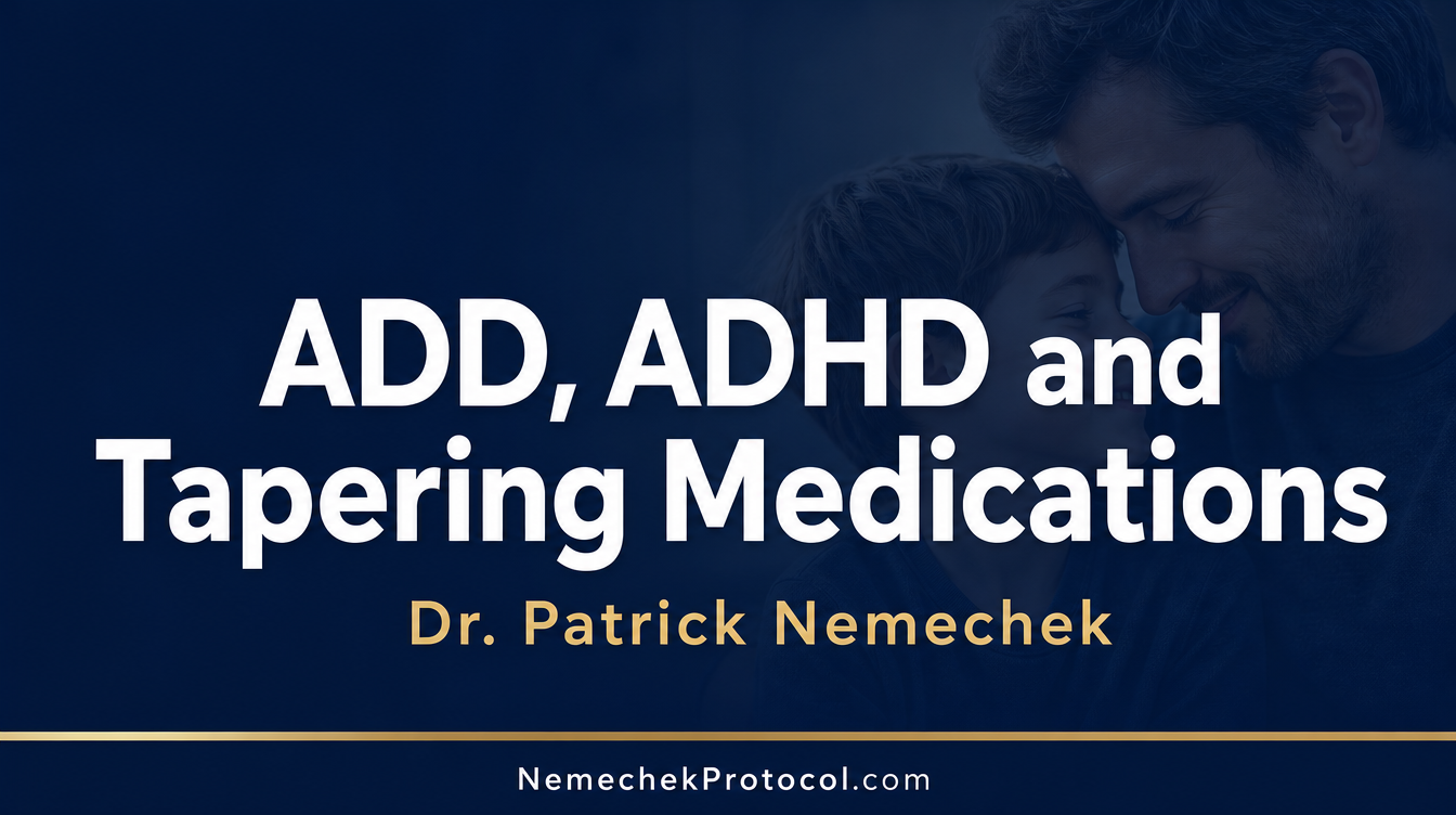 ADD, ADHD and Tapering Medications — Nemechek Protocol video thumbnail